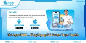 Tải App Hi88 – Ứng Dụng Cá Cược Trực Tuyến Nhanh & An Toàn